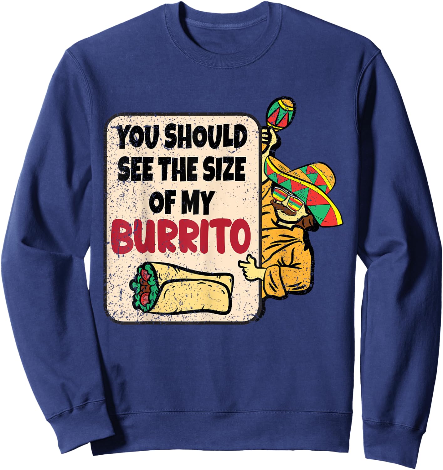 You Should See The Size Of My Burrito Cinco De Mayo Mexican Sweatshirt - Sweatshirt | Navy