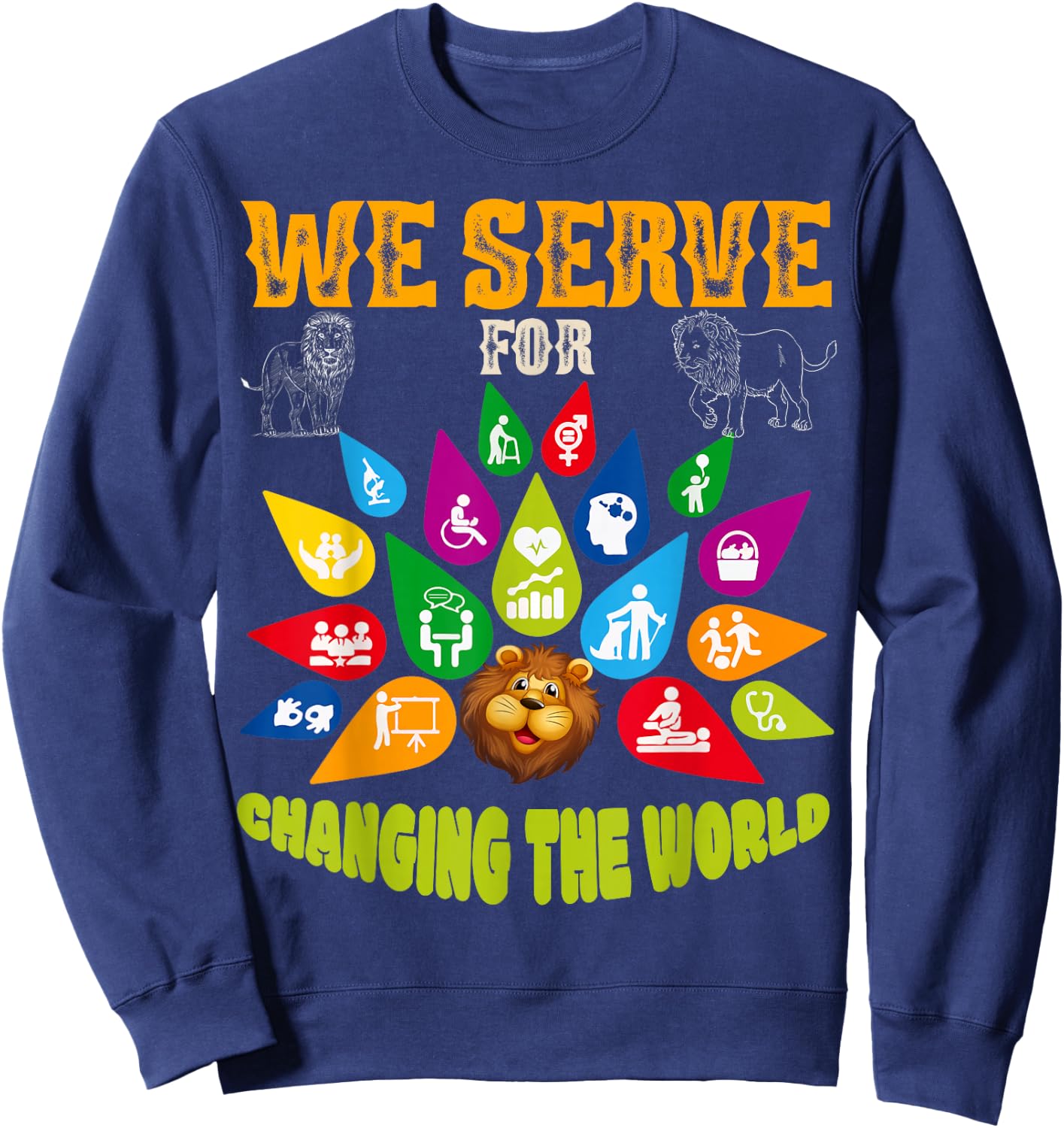 Lions Club Members We Serve for Changing The World Volunteer Sweatshirt - Sweatshirt | Navy