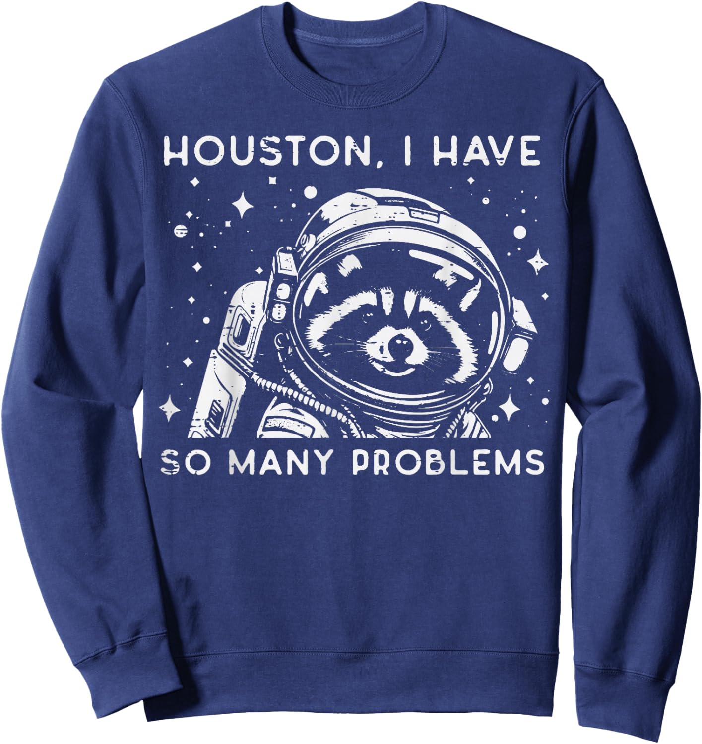 Astronaut I Have So Many Problems Fun Men Women Kids Sweatshirt - Sweatshirt | Navy