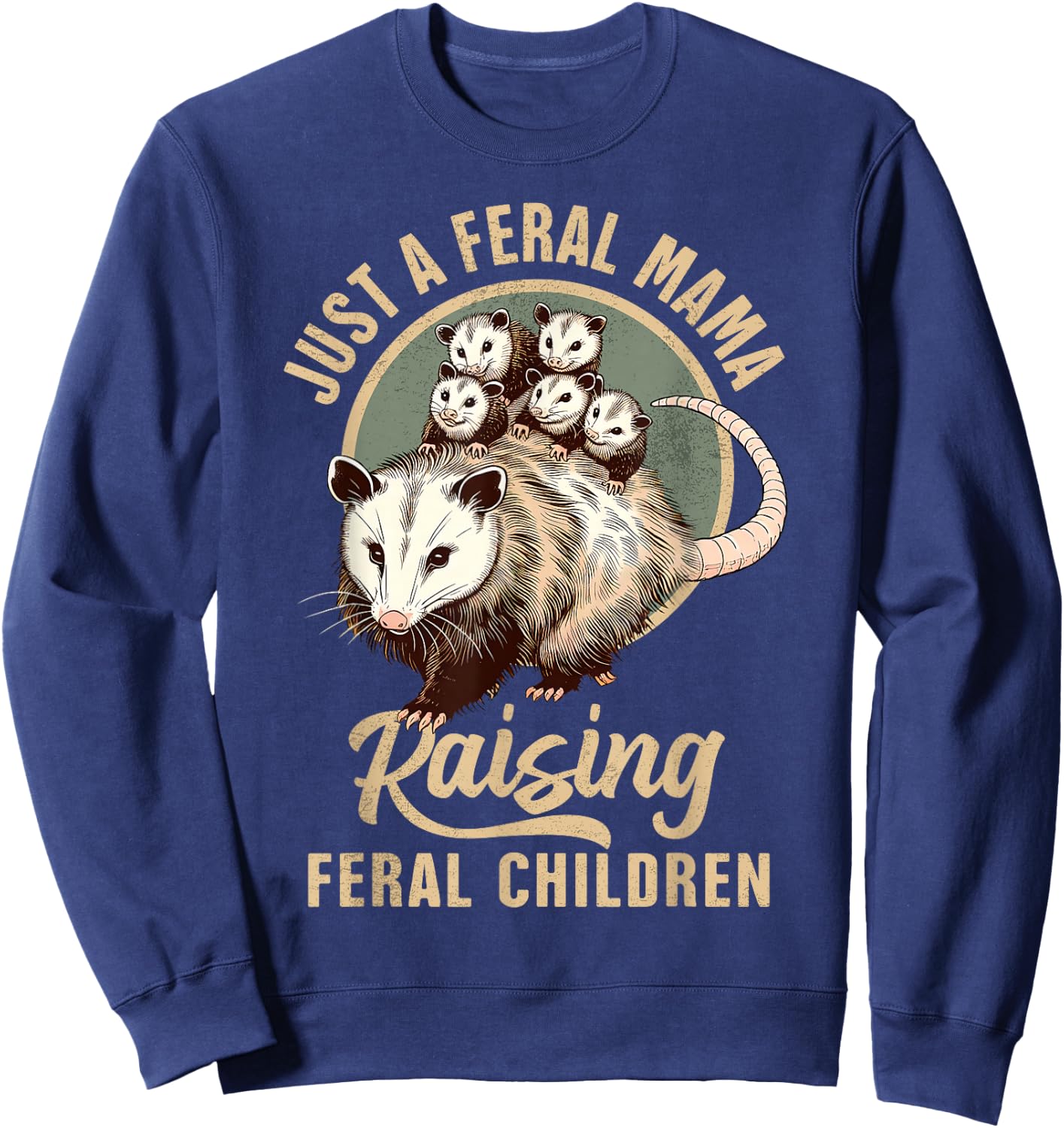 Opossum Lover Just A Feral Mama Raising Feral Children Sweatshirt - Sweatshirt | Navy