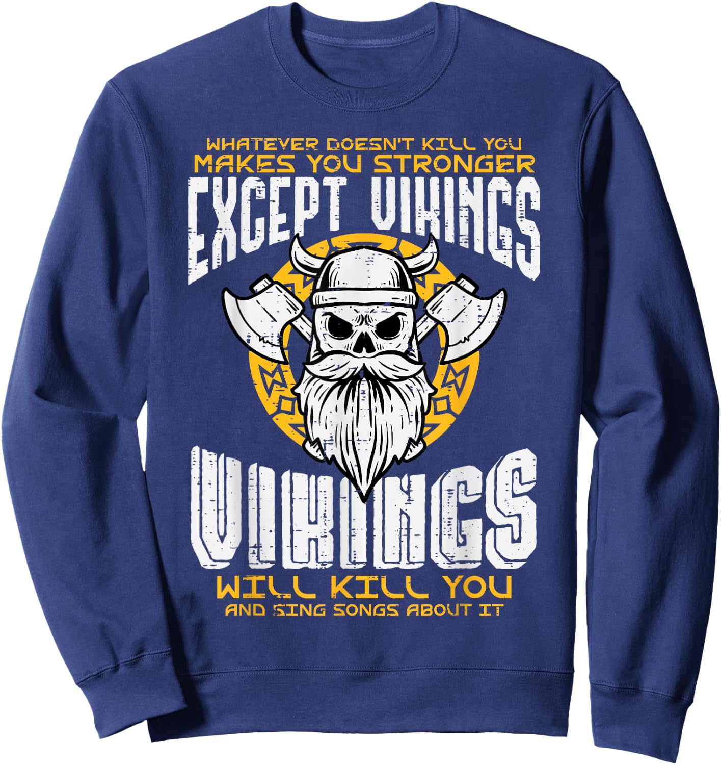 What Doesnt Kill You Makes You Stronger Except Viking Men Sweatshirt - Sweatshirt | Navy
