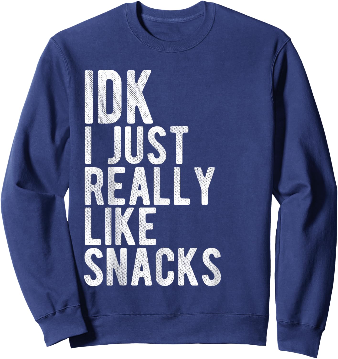 IDK I Just Really Like Snacks Sweatshirt - Sweatshirt | Navy