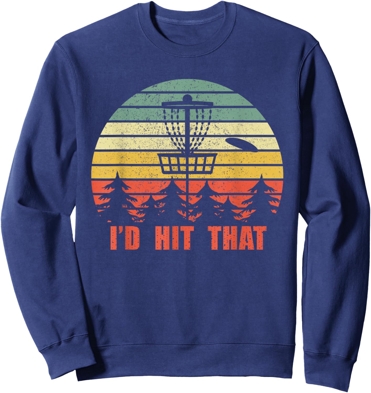 I'd Hit That Disc Golf - Retro Frisbee Funny Design Sweatshirt - Sweatshirt | Navy