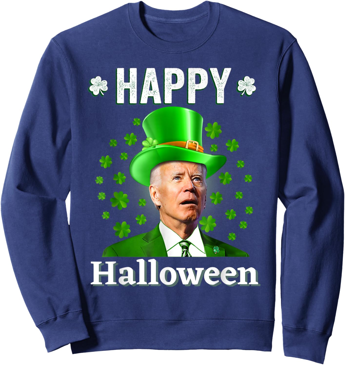 Funny Joe Biden Happy Halloween Confused St Patricks Day Sweatshirt - Sweatshirt | Navy