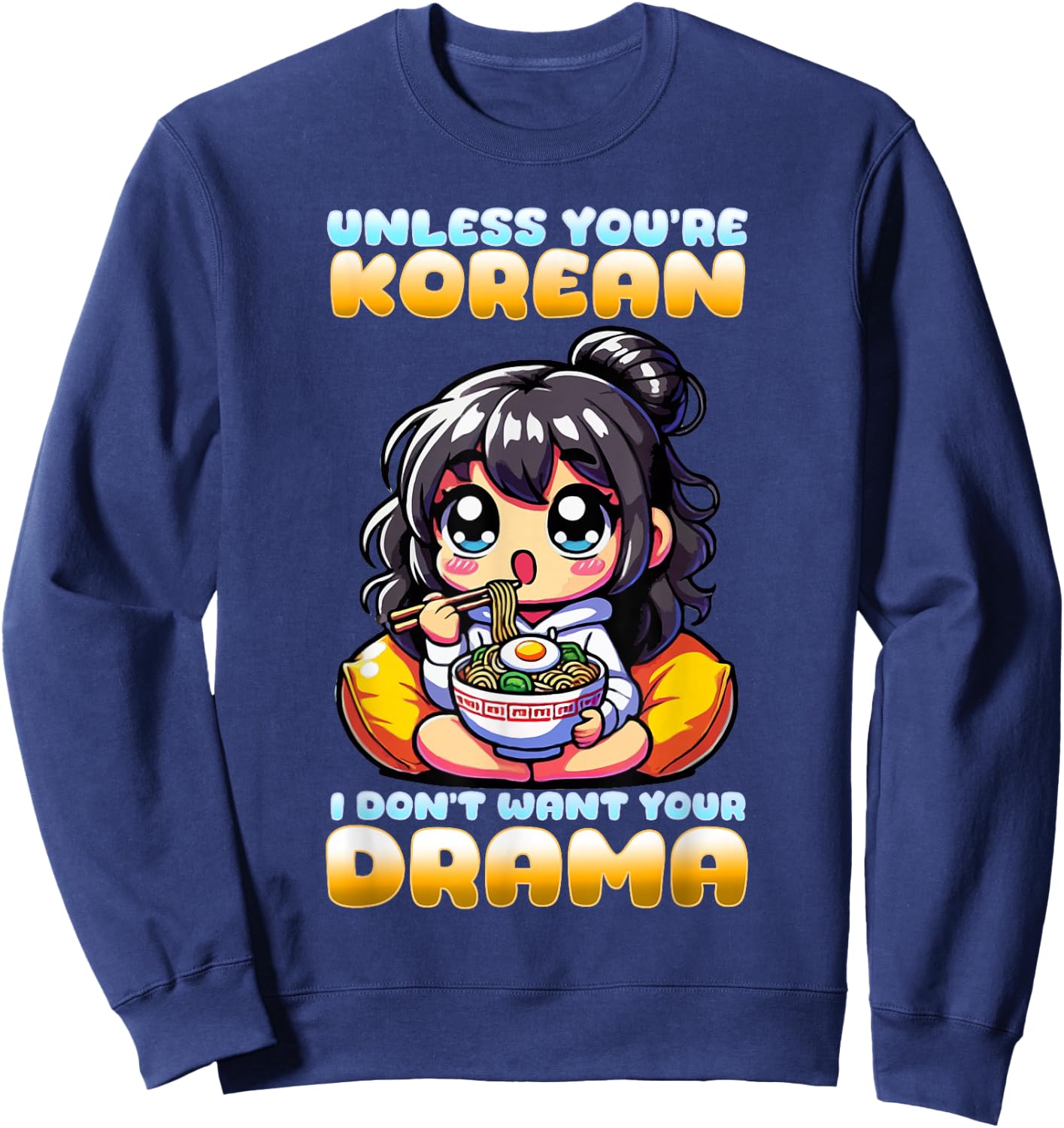 Unless You're Korean I Don't Want Your Drama I K-Drama Sweatshirt - Sweatshirt | Navy