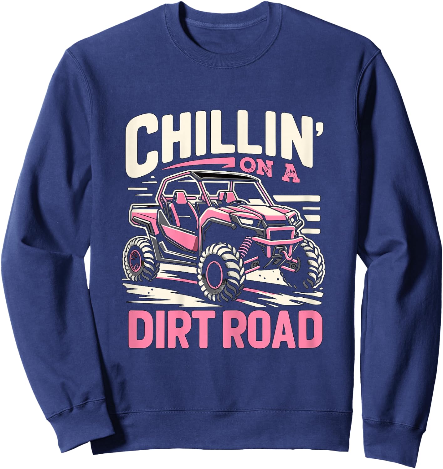 UTV Chilling on a Dirt Road SXS Side By Side Sweatshirt - Sweatshirt | Navy