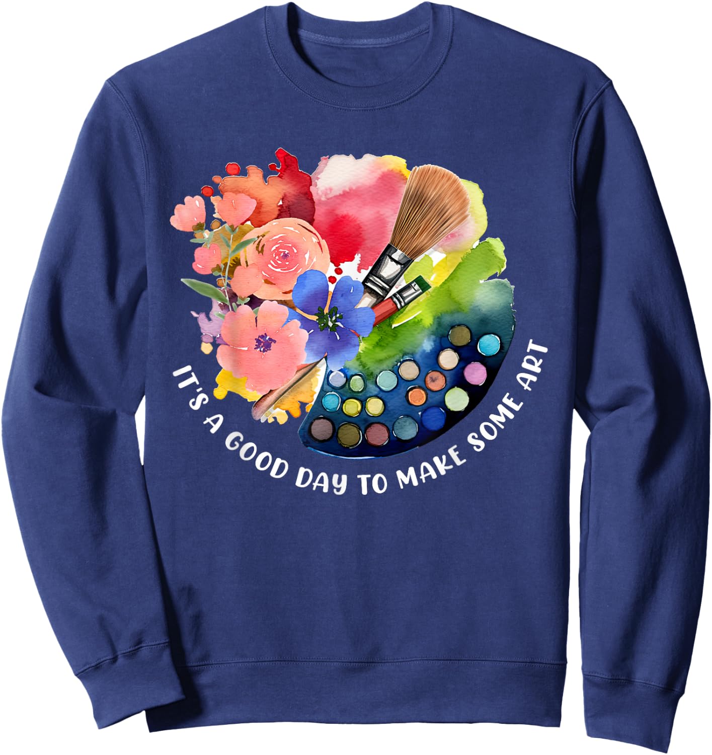It's A Good Day To Make Some Art Sweatshirt - Sweatshirt | Navy