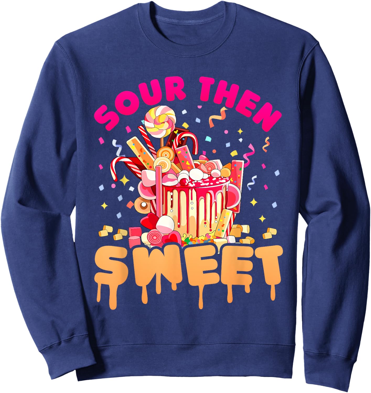 Funny Sour Then Sweet Candies Quote Candy Patch Kids Treat Sweatshirt - Sweatshirt | Navy