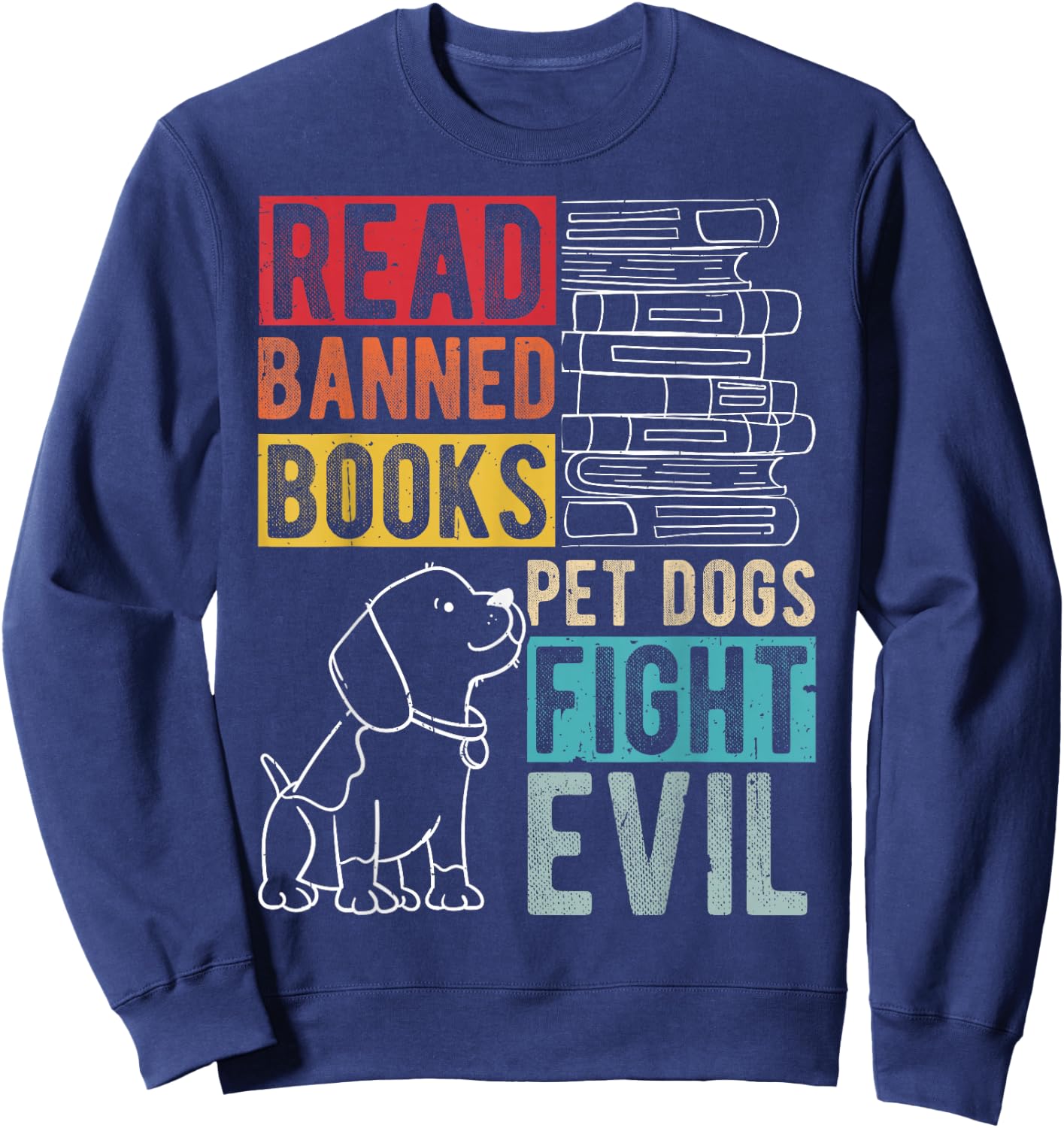 Read Banned Books PET Dogs Fight Evil Read Books Reading Sweatshirt - Sweatshirt | Navy