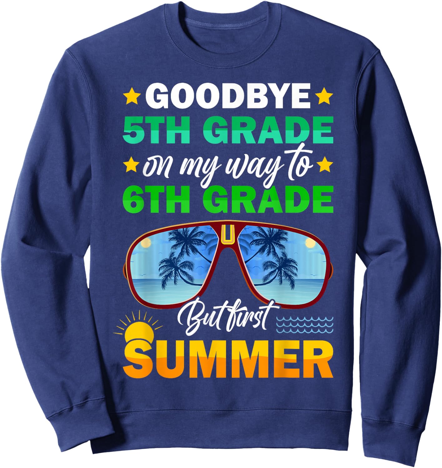 Goodbye 5th Grade Graduation 2024 On My Way To 6th Grade Sweatshirt - Sweatshirt | Navy