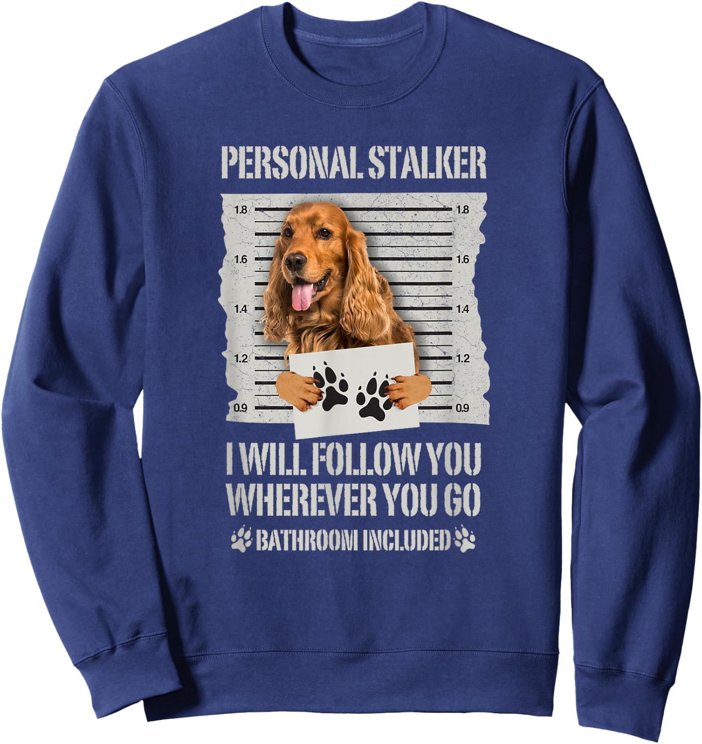 Personal Stalker English Cocker Spaniel Sweatshirt - Sweatshirt | Navy