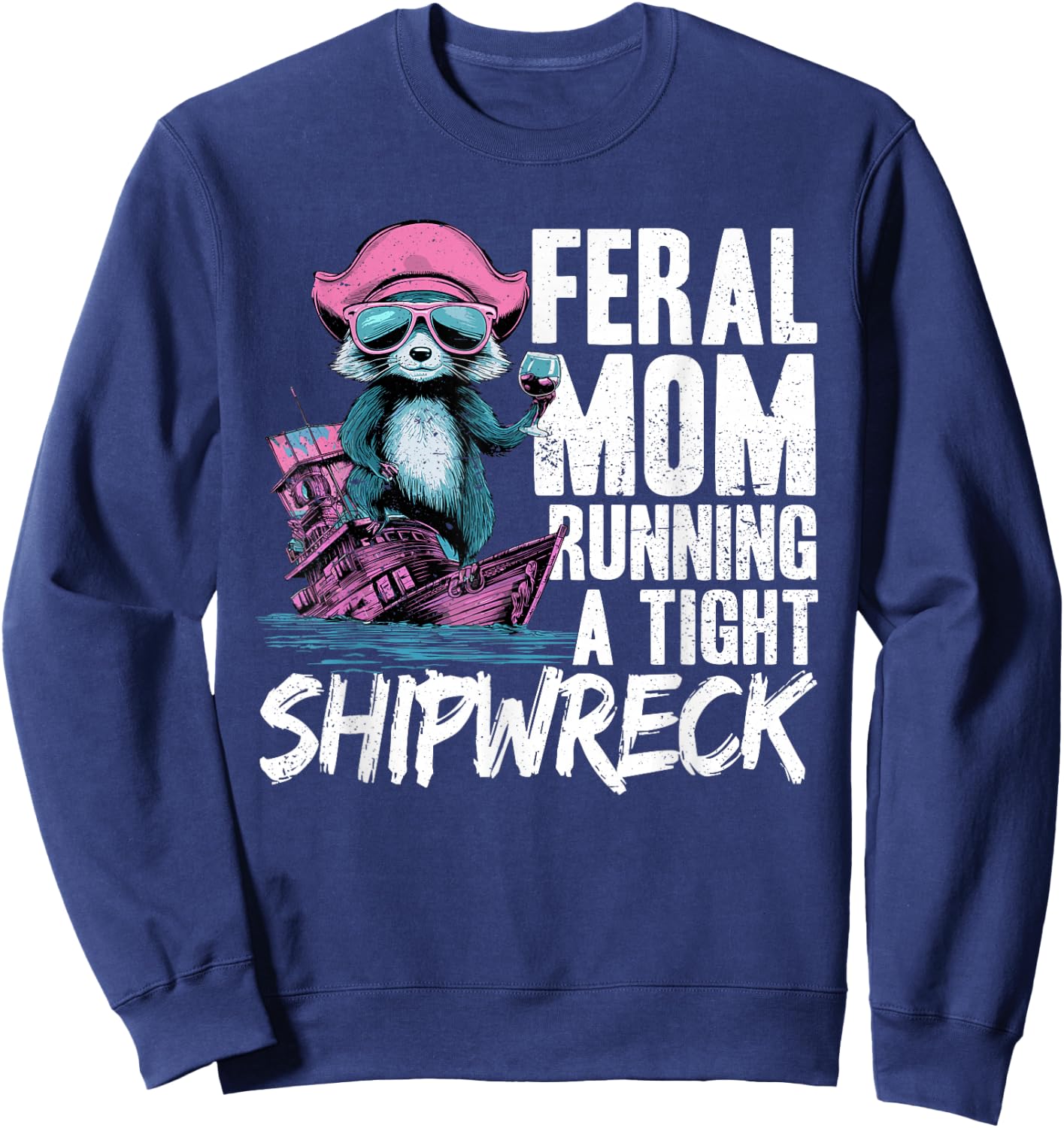 Feral Mom Running A Tight Shipwreck Raccoon Captain Women Sweatshirt - Sweatshirt | Navy