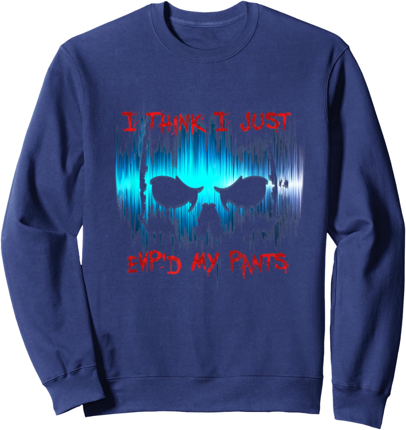 I Think I Just EVP'd My Pants - Ghost Hunter Sweatshirt - Sweatshirt | Navy