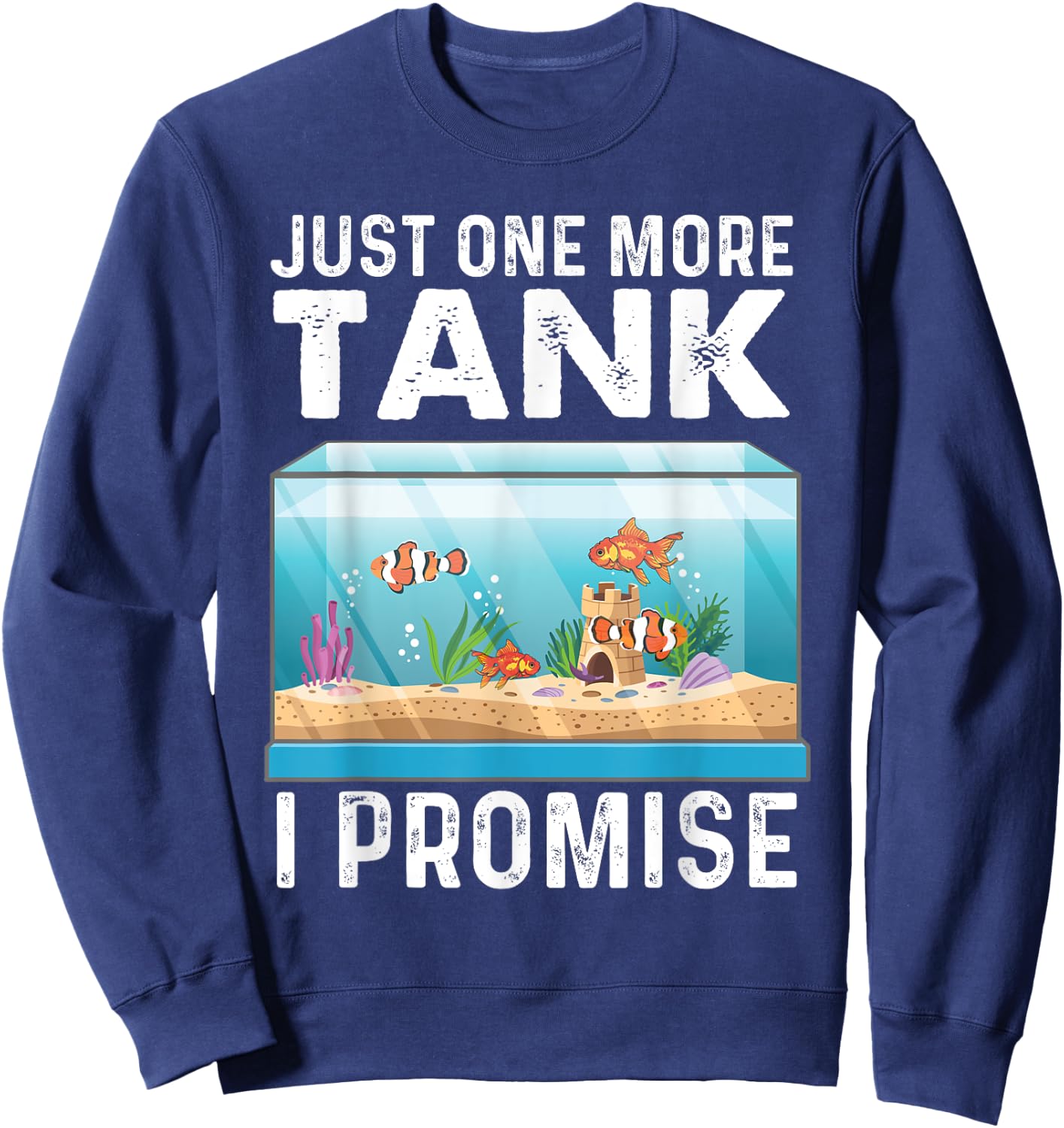Just One More Tank - Fishkeeper Fishkeeping Fish Tank Lover Sweatshirt - Sweatshirt | Navy