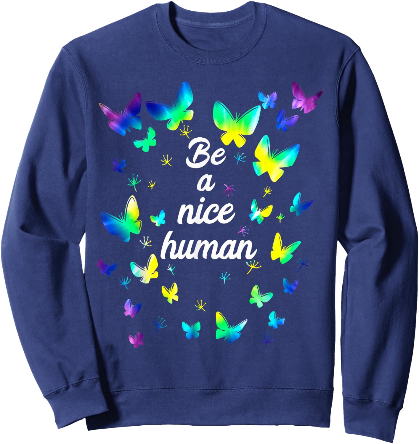 Tie dye Be A Nice Human Inspirational Quote Be A Nice Human Sweatshirt - Sweatshirt | Navy