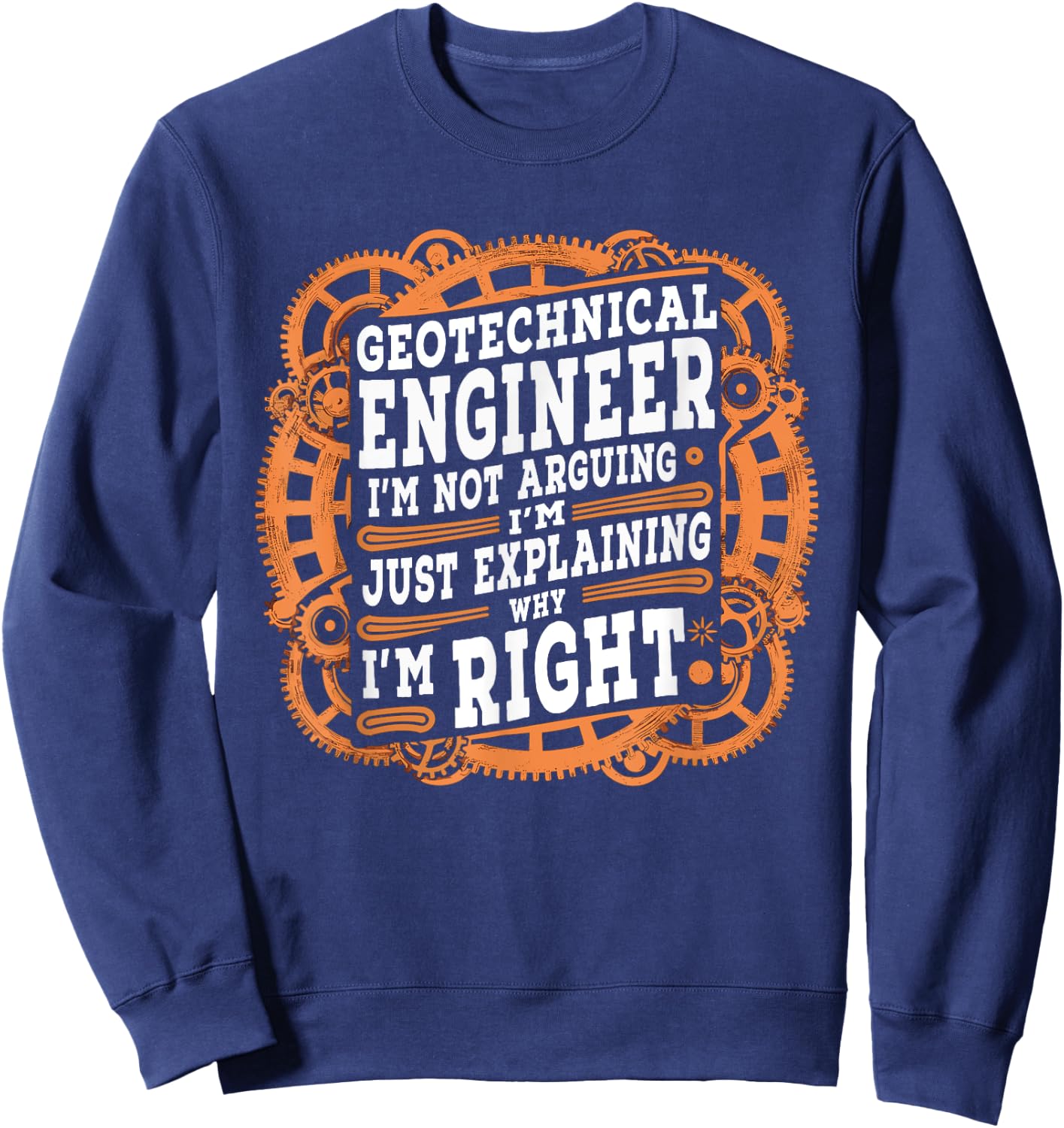 Funny Sarcastic Geotechnical Engineer Sweatshirt - Sweatshirt | Navy