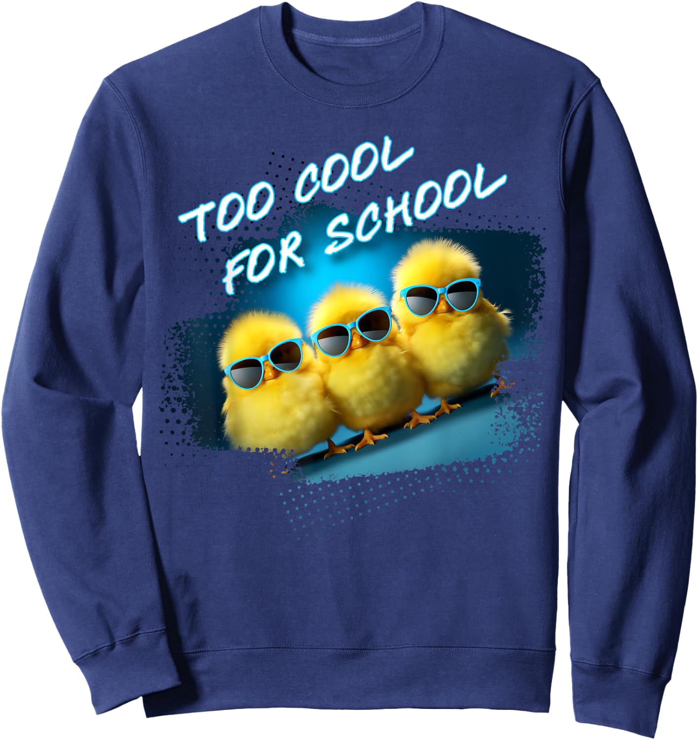 Too Cool For School – 3 Funny Baby Chicks Teacher Student Women Kids Sweatshirt - Sweatshirt | Navy