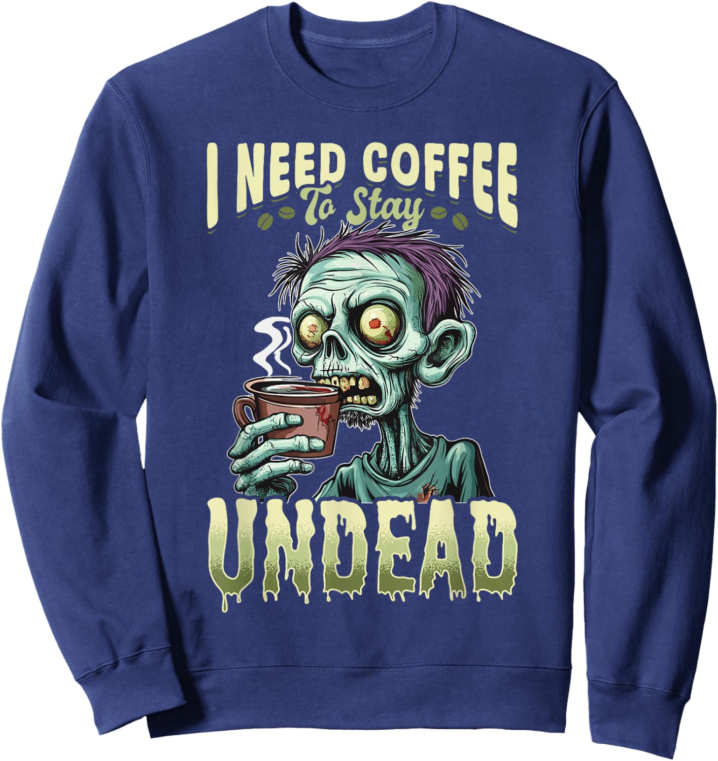 Funny Coffee Halloween Zombie I need coffee to stay undead Sweatshirt - Sweatshirt | Navy
