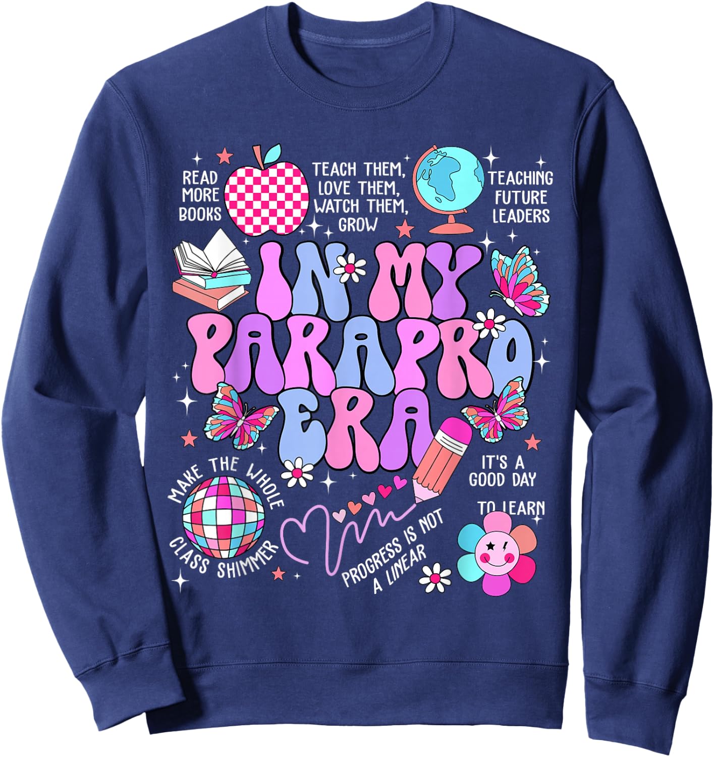 in My Parapro Era Paraprofessional First Day Back to School Sweatshirt - Sweatshirt | Navy