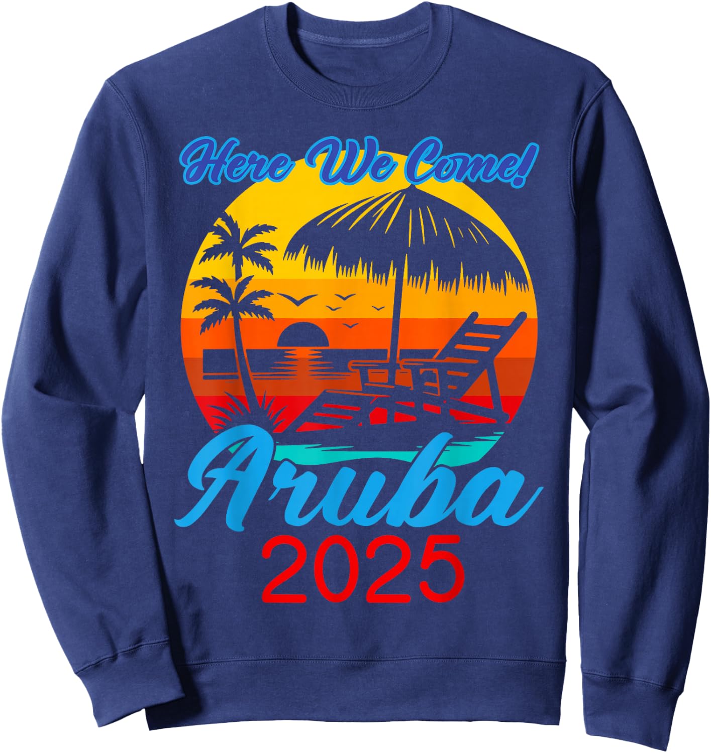 Retro ARUBA Trip 2025 Here We Come Beach Summer Vacation Sweatshirt - Sweatshirt | Navy