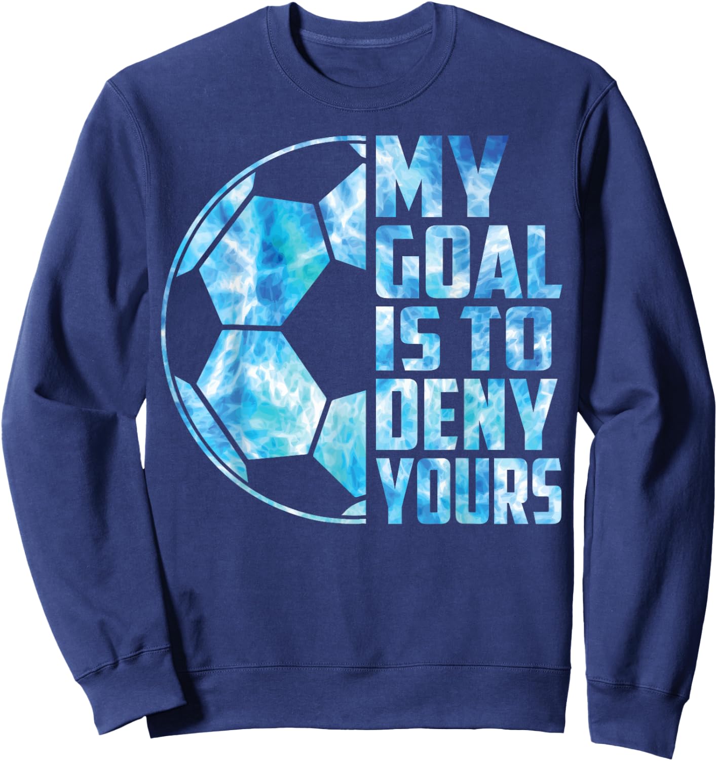 Boy Soccer T Shirt Kid Youth Funny My Goal Is To Deny Yours Sweatshirt - Sweatshirt | Navy