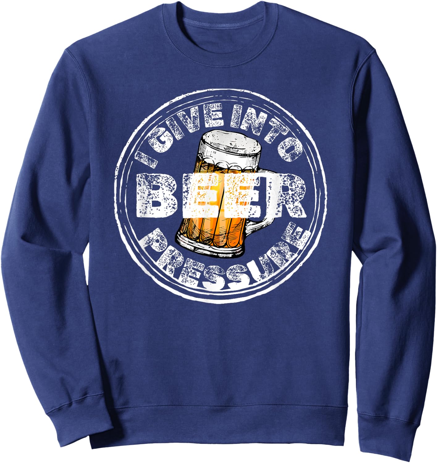 I Give Into Beer Pressure Sweatshirt - Sweatshirt | Navy