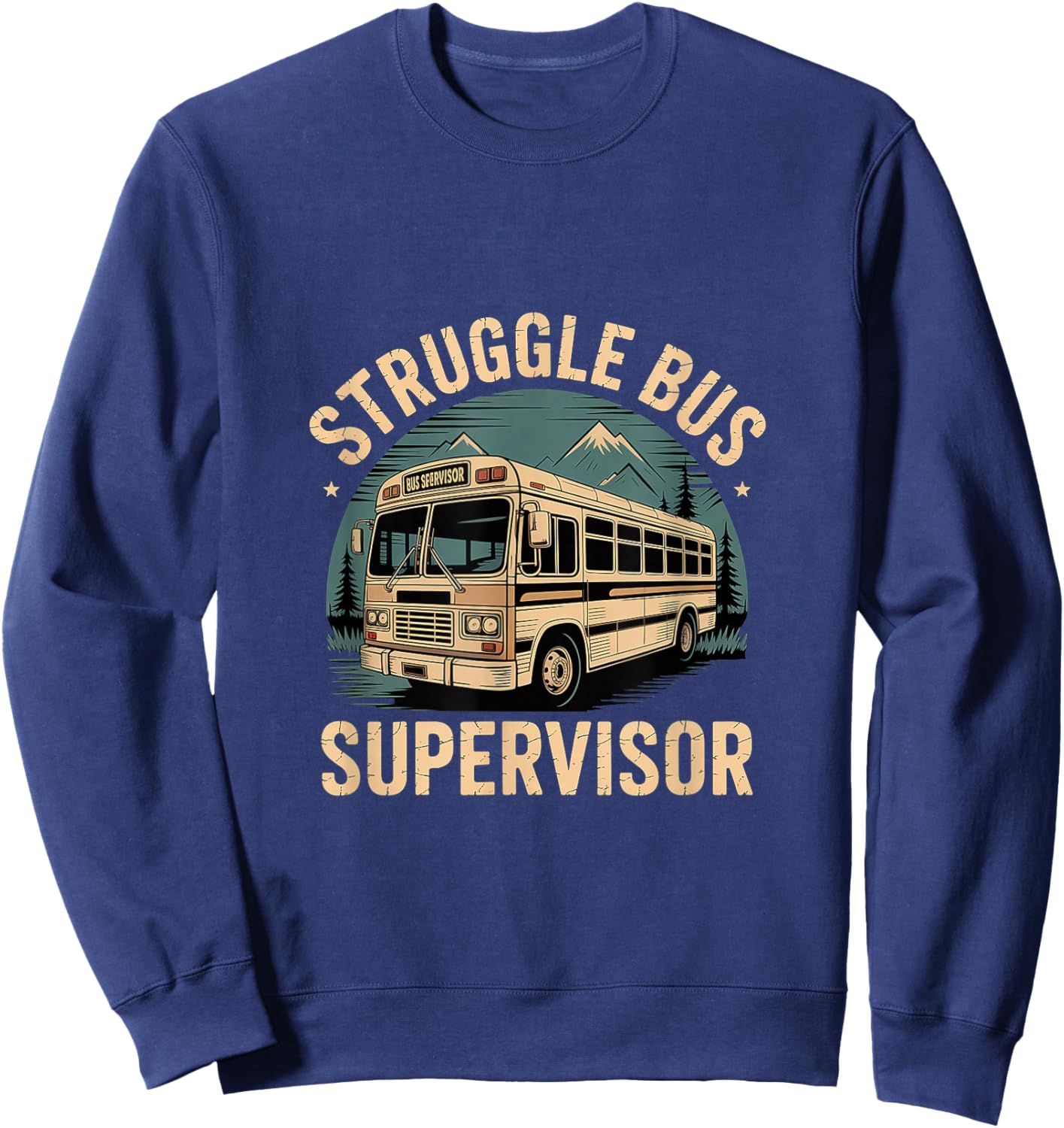 Struggle Bus Supervisor School Transportation Driver Sweatshirt - Sweatshirt | Navy