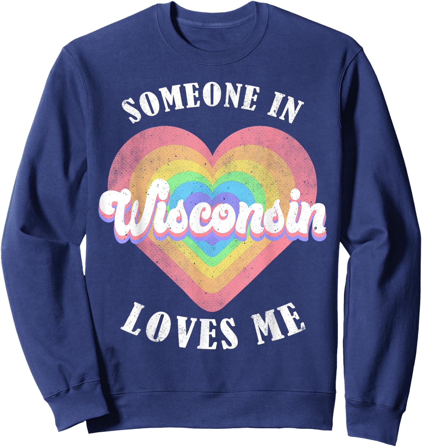 Someone In Wisconsin Loves Me Heart Retro Groovy Sweatshirt - Sweatshirt | Navy