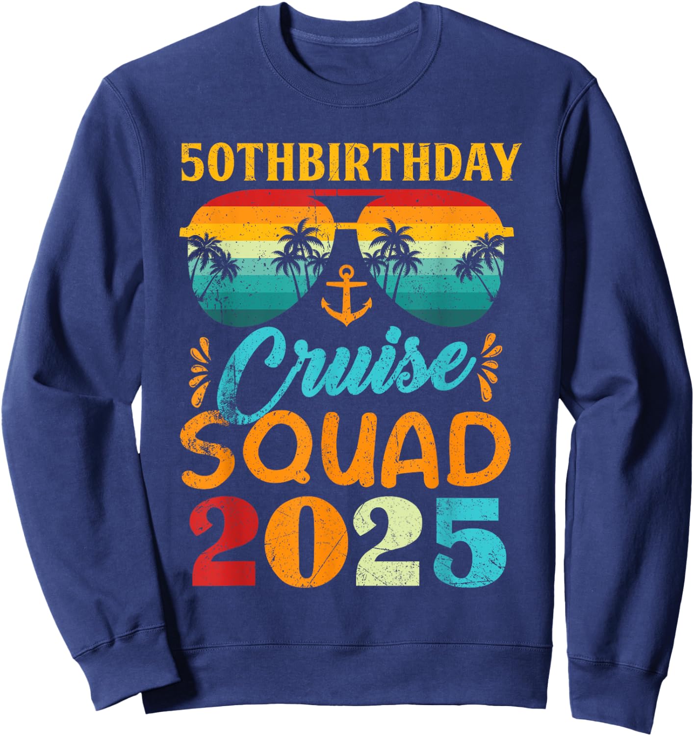 Birthday Cruise Squad 2025 50th Cruise Squad Gift Sweatshirt - Sweatshirt | Navy