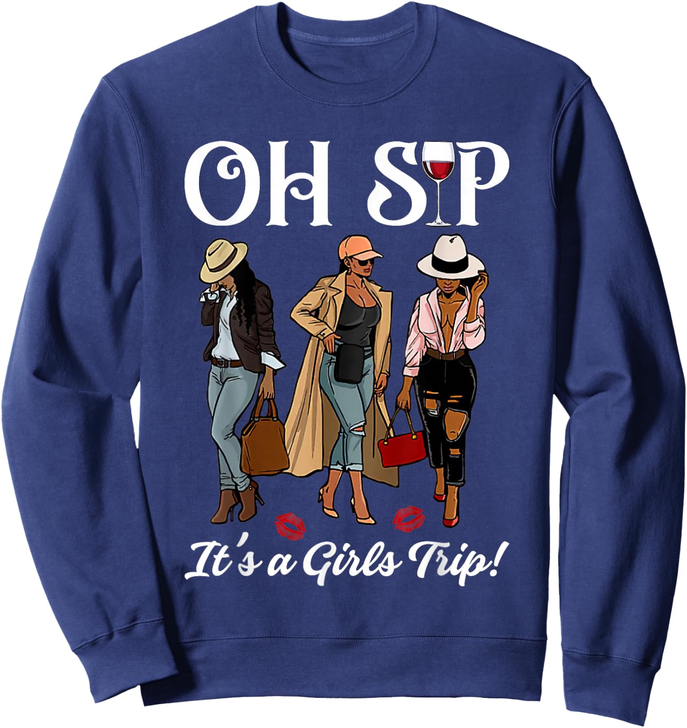 Oh Sip It's A Girls Trip Wine Party Black Women Queen Funny Sweatshirt - Sweatshirt | Navy