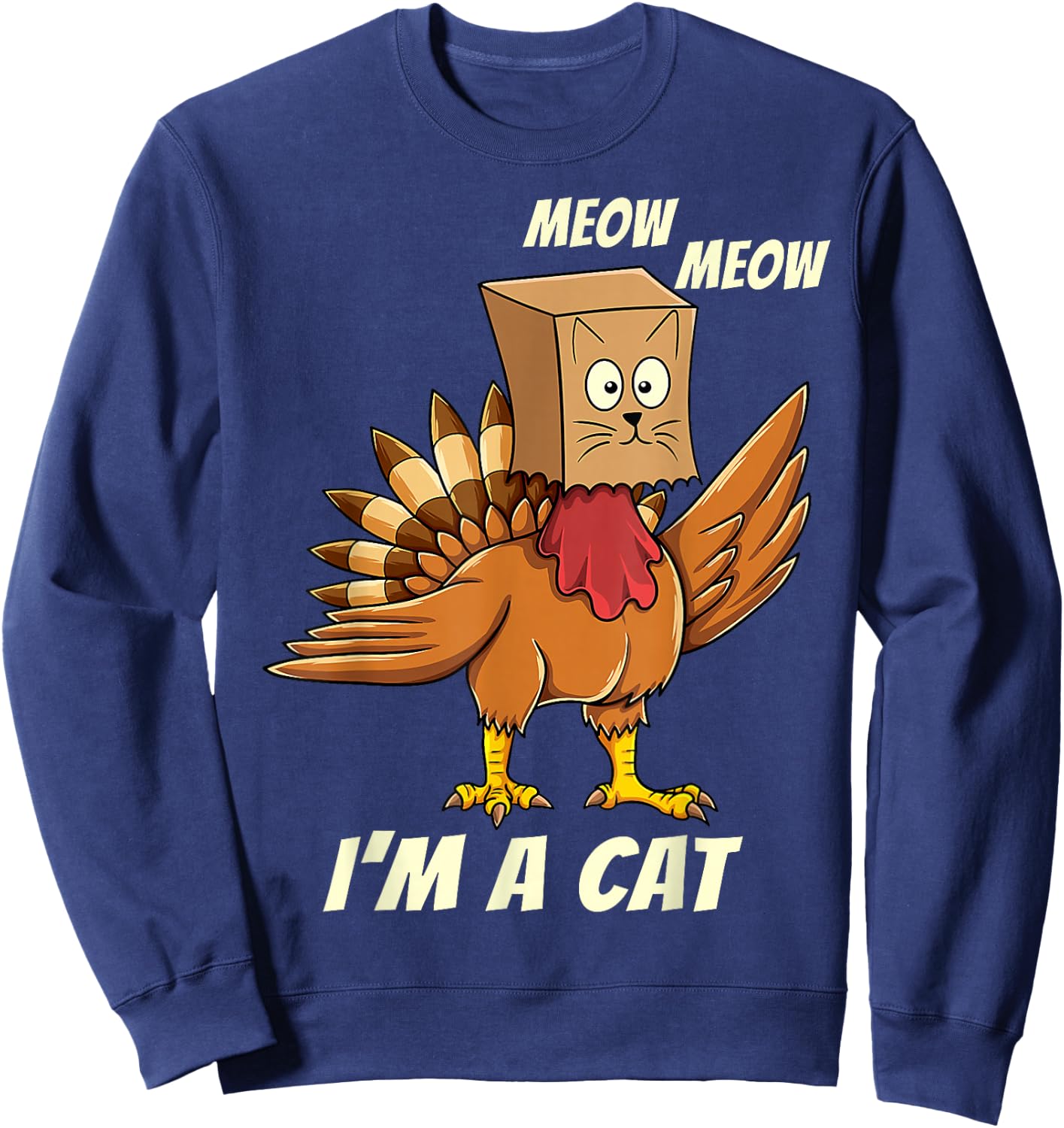 Thanksgiving Turkey Cat Meow Funny Men Women Thanksgiving Sweatshirt - Sweatshirt | Navy