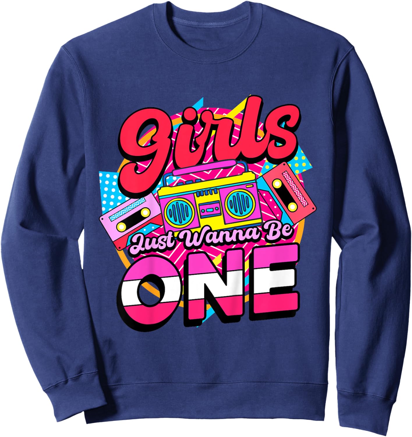 1st Birthday 90’s Cassette Birthday Girls Just Wanna Be One Sweatshirt - Sweatshirt | Navy