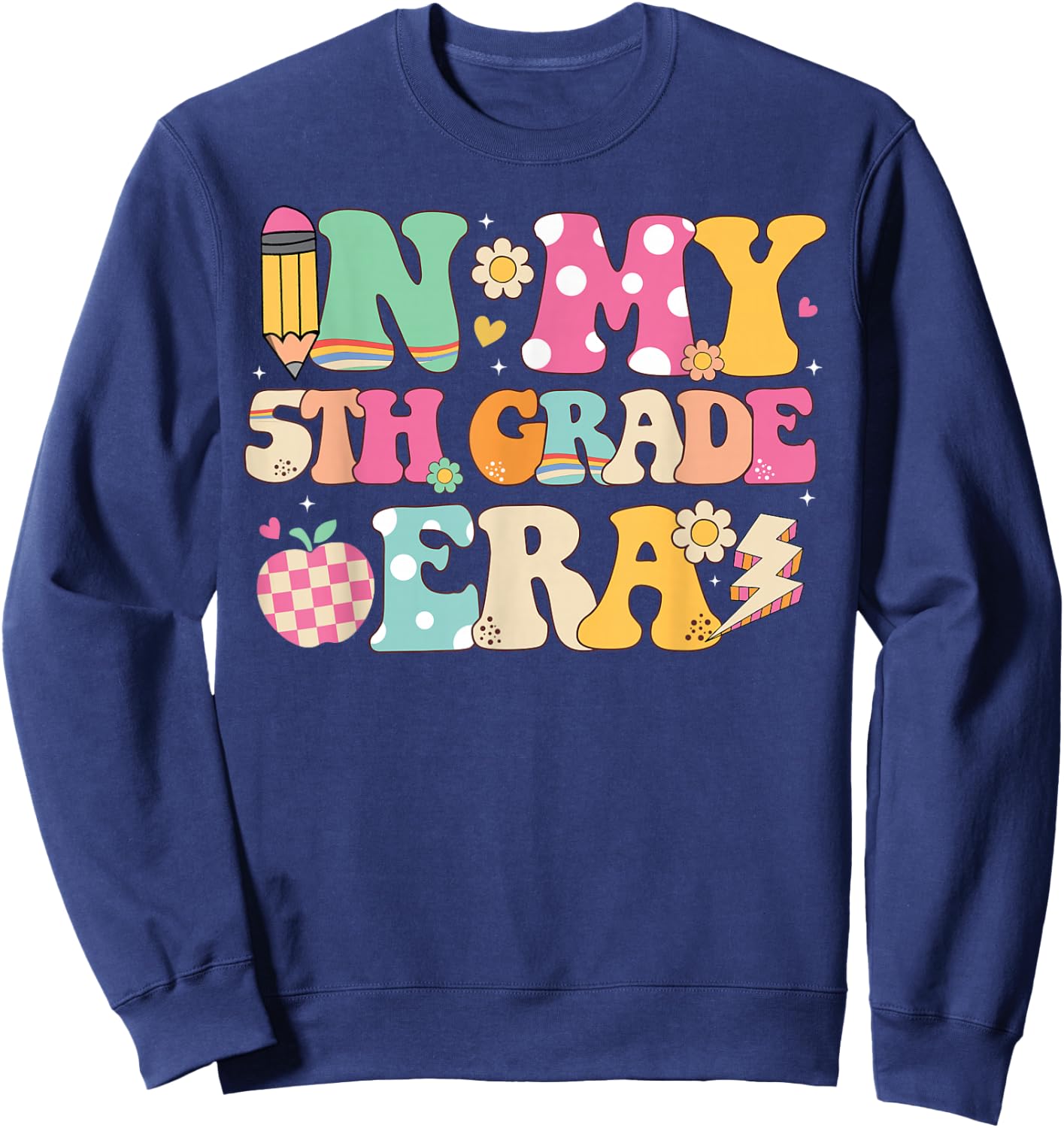 In My 5th Grade Era Girl Back To School Fifth Grade Teacher Sweatshirt - Sweatshirt | Navy