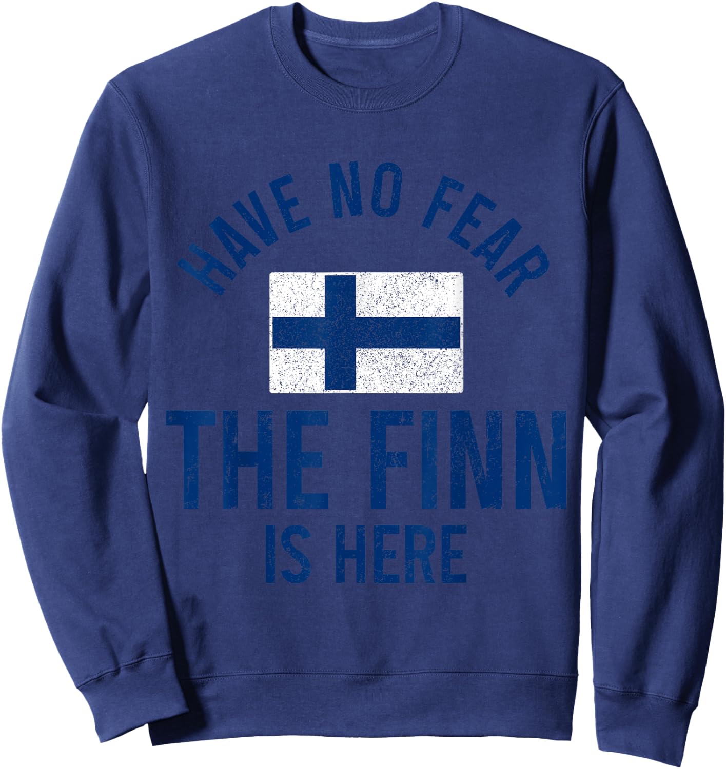The Finn Is Here Funny Finnish Roots Finland Sisu Suomi Sweatshirt - Sweatshirt | Navy