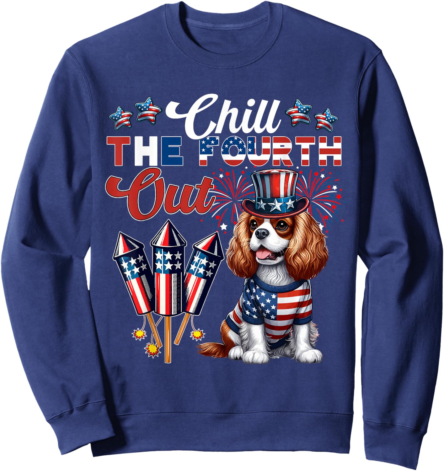 Chill The Fourth Out 4th July Cavalier King Charles Spaniel Sweatshirt - Sweatshirt | Navy