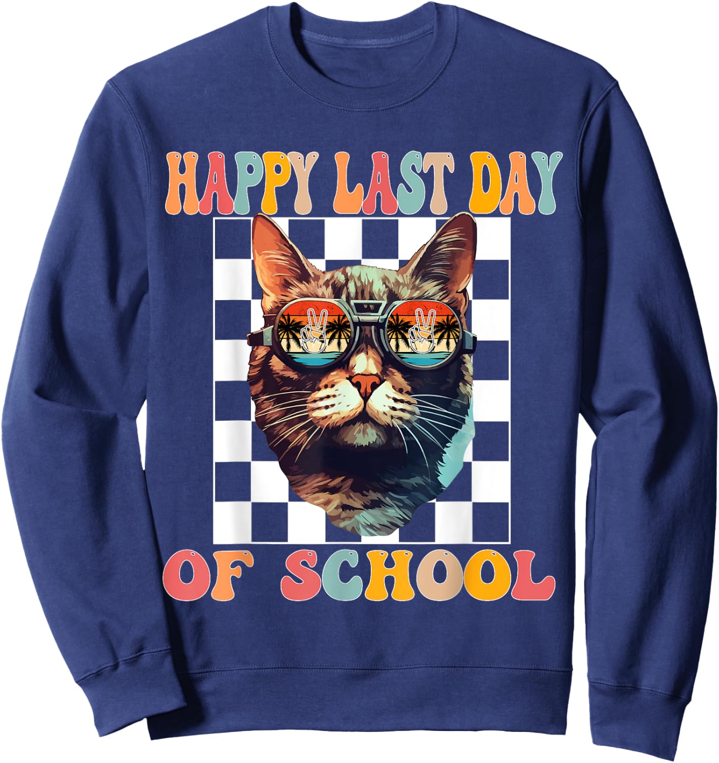 Funny Cat Happy Last Day End Of School Graduation Sweatshirt - Sweatshirt | Navy