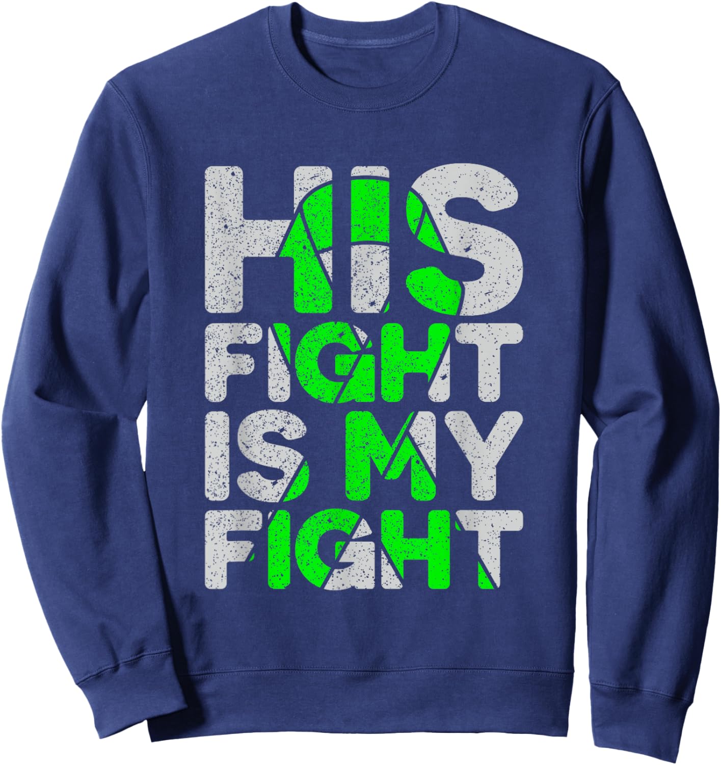 His Fight is My Fight Non-Hodgkin's Lymphoma Sweatshirt - Sweatshirt | Navy