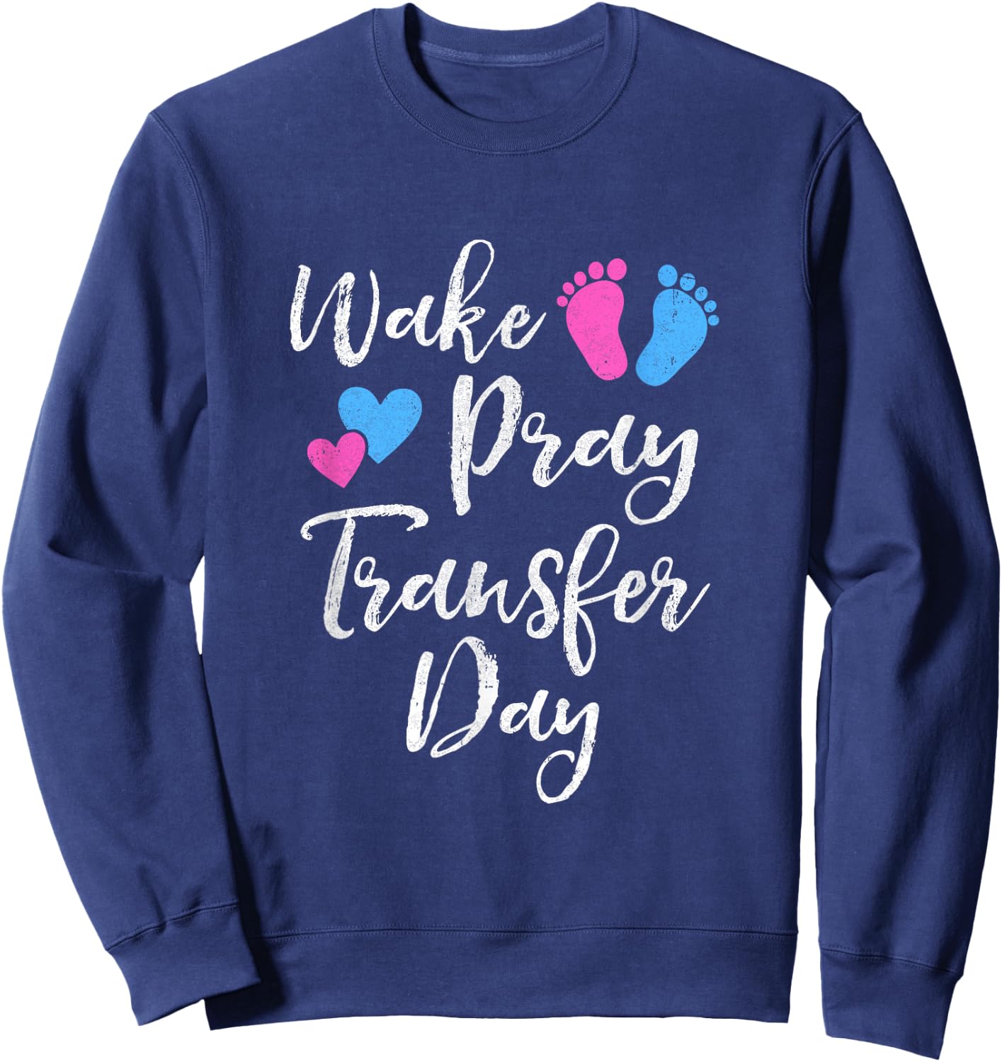 Wake Pray Transfer Day Ivf Vitro Fertilization Mom Women Sweatshirt - Sweatshirt | Navy
