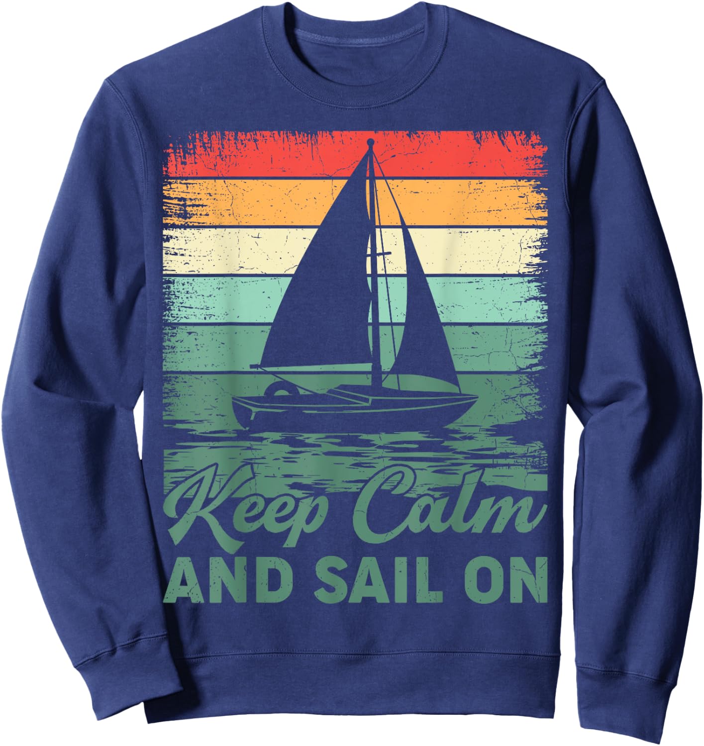 Keep Calm And Sail On Sailboat Captain Sailing Sweatshirt - Sweatshirt | Navy
