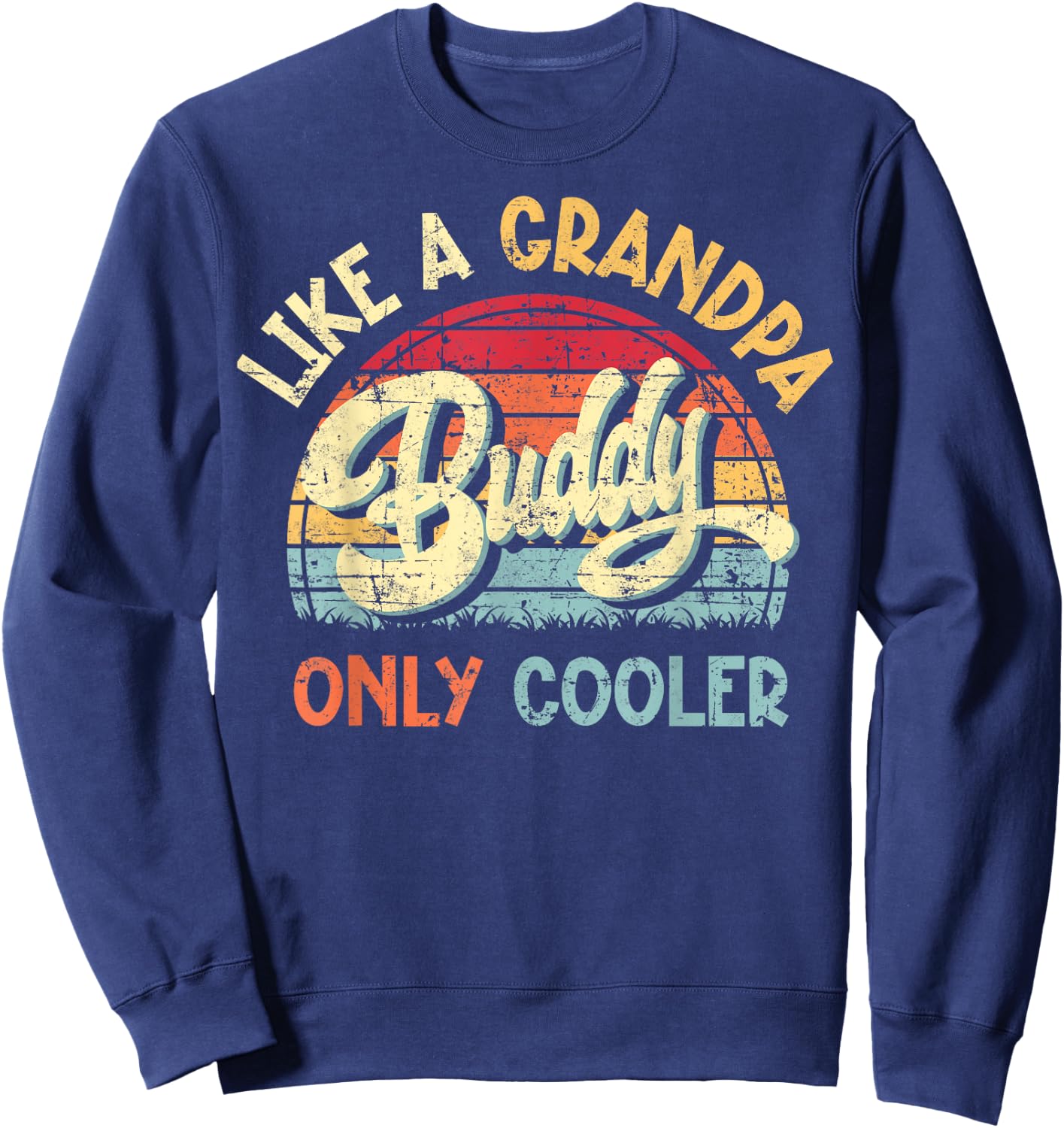 Buddy Like a Grandpa Only Cooler Vintage Father's Day Funny Sweatshirt - Sweatshirt | Navy