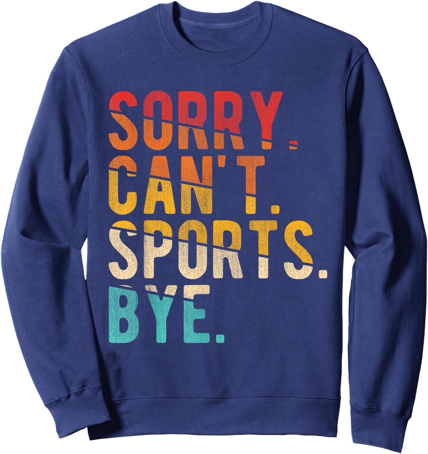 Sorry Can't Sports Bye Sweatshirt - Sweatshirt | Navy
