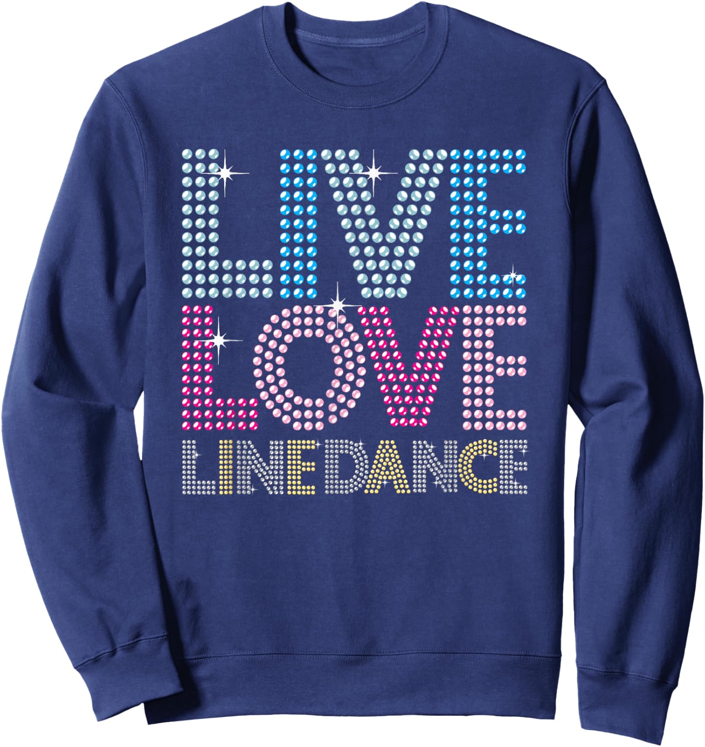 Line Dancing Funny Live Love Line Dance Dancer Gift Sweatshirt - Sweatshirt | Navy