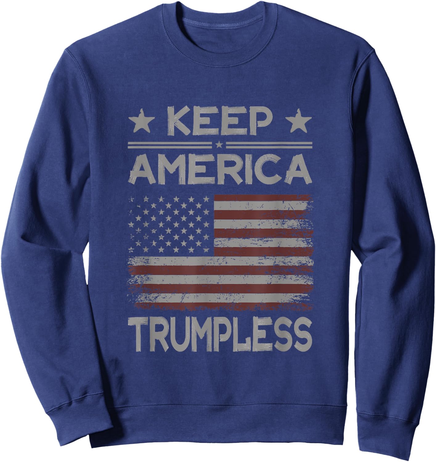Keep America Trumpless - Anti Trump Distressed American Flag Sweatshirt - Sweatshirt | Navy