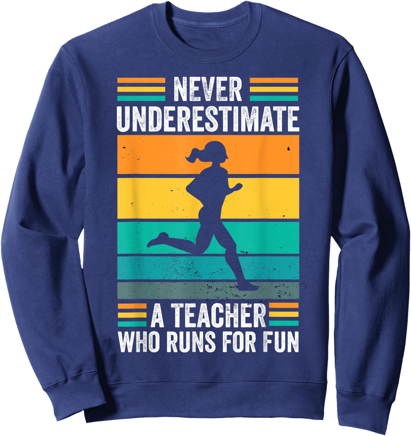 Never underestimate a Teacher Who Runs for Fun Funny Running Sweatshirt - Sweatshirt | Navy