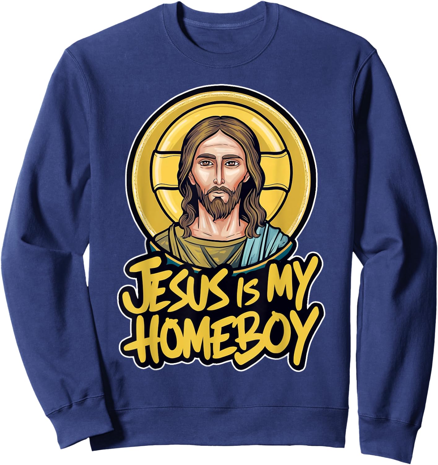 Cool and Faithful: Jesus is My Homeboy Graphic Sweatshirt - Sweatshirt | Navy