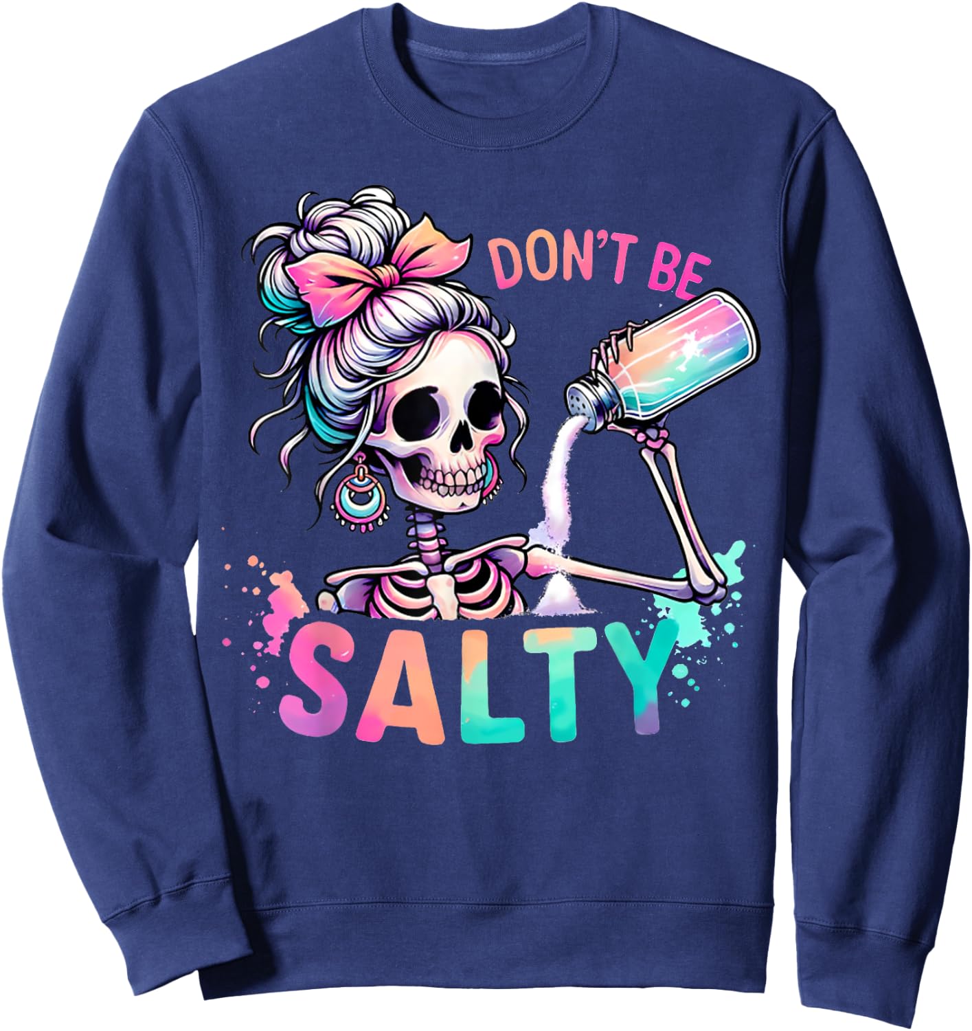 Don't Be Salty Messy Bun Skeleton Funny Sarcastic Girl Women Sweatshirt - Sweatshirt | Navy