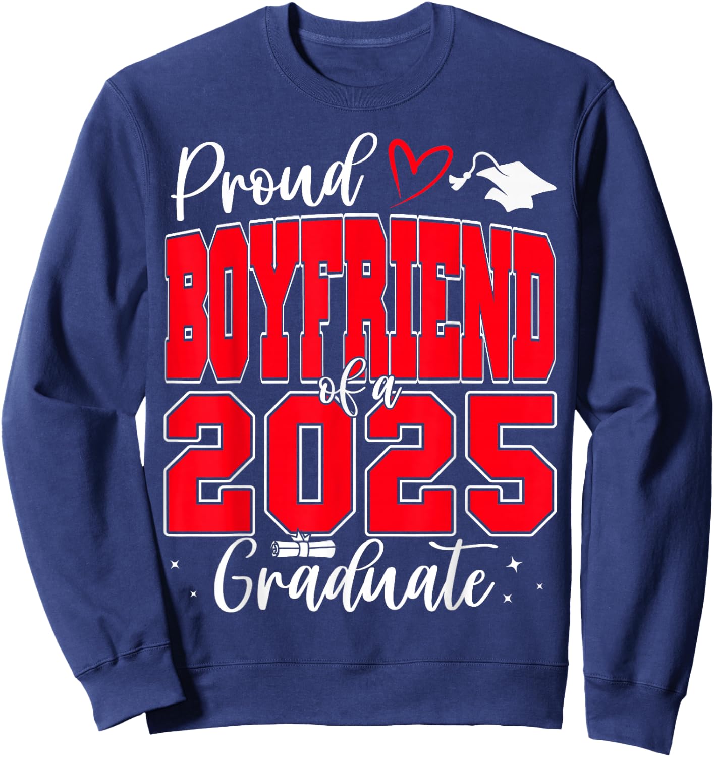Proud Boyfriend of a Class of 2025 Graduate Graduation Sweatshirt - Sweatshirt | Navy