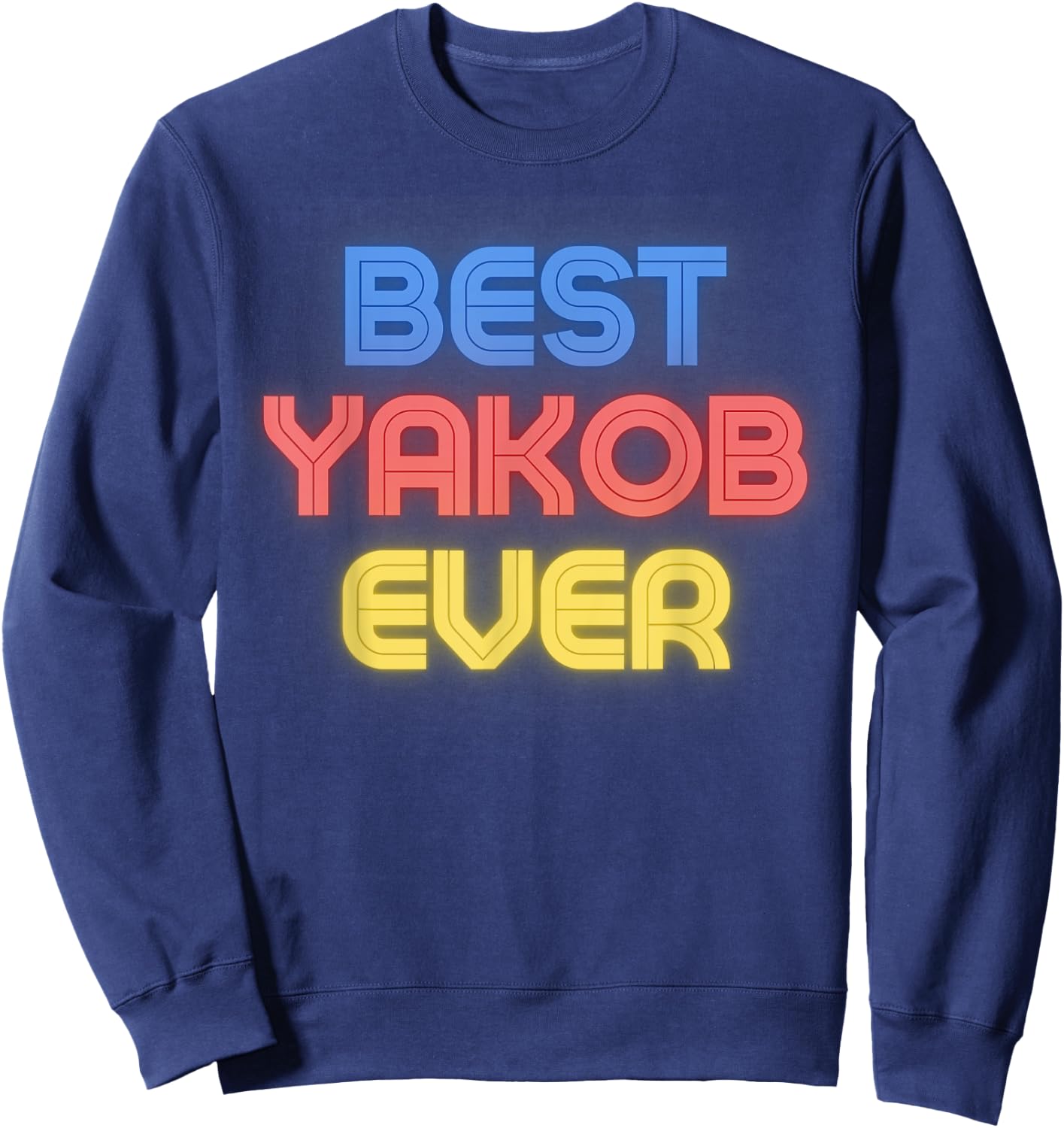 Best Yakob Ever - Funny Yakob Name Yakob Sweatshirt - Sweatshirt | Navy