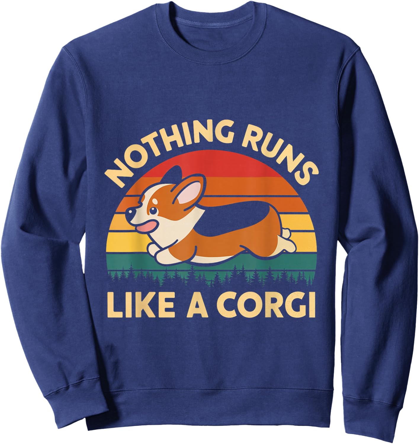 Nothing Runs Like Corgi Dog Lover Corgi Owners Corgis Men Women Sweatshirt - Sweatshirt | Navy