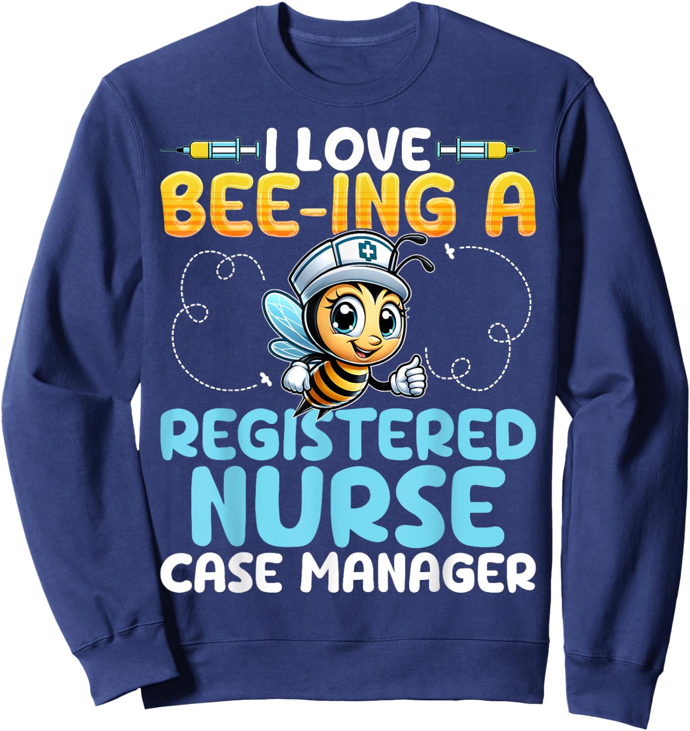I Love Bee-Ing a Registered Nurse Case Manager Honey Bee RN Sweatshirt - Sweatshirt | Navy